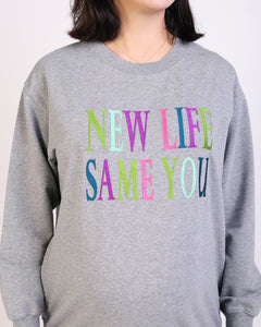New Life Same You Maternity & Breastfeeding Sweatshirt